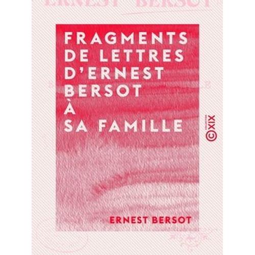Fragments De Lettres D'ernest Bersot À Sa Famille - 1836 À 1871