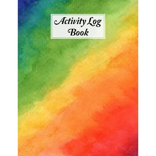 Activity Log Book: Rainbow Watercolor Cover Activity Log Book, 120 Pages, 8.5x11 Inch, Activity Log Book For All Buisnesses By Marta Heinze
