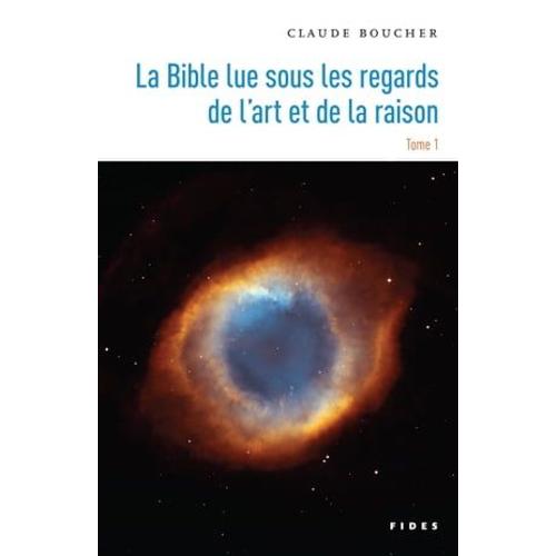 La Bible Lue Sous Les Regards De L'art Et De La Raison ? Tome 1