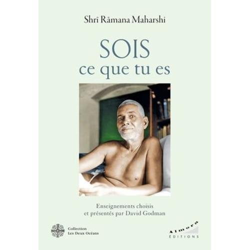 Sois Ce Que Tu Es - Enseignement Choisis Et Présentés Par David Godman