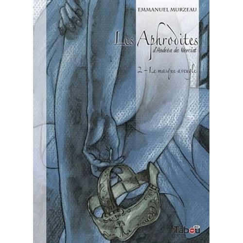 Les Aphrodites - Volume 2 : Le Masque Aveugle