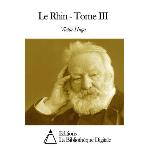 Le Rhin - Tome Iii