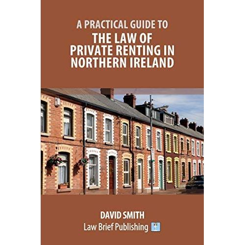 A Practical Guide To The Law Of Private Renting In Northern Ireland