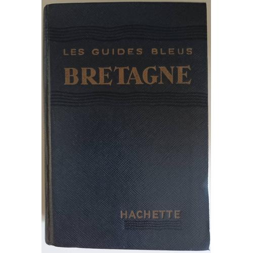 Les Guides Bleus - Bretagne - Georges Monmarché - Hachette 1955 - Guide + Cartes Géographiques - Ancien Livre Régionalisme/ Tourisme - Boutique Axonalix