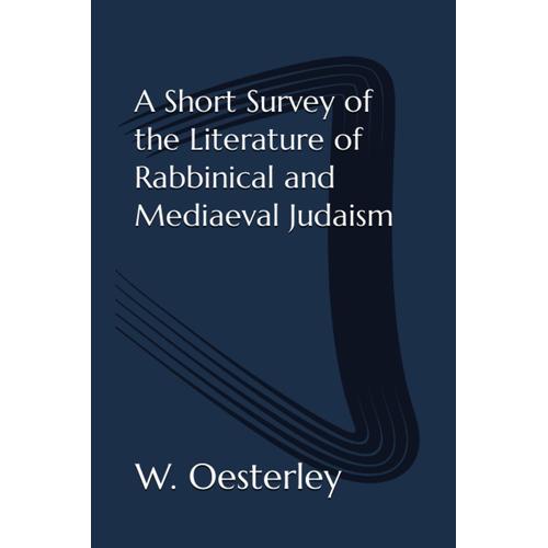 A Short Survey Of The Literature Of Rabbinical And Mediaeval Judaism