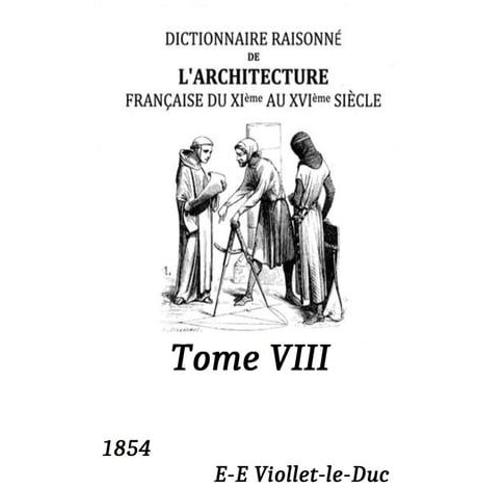 Dictionnaire Raisonne? De L'architecture Franc?Aise Du Xie Au Xvie Sie?Cle