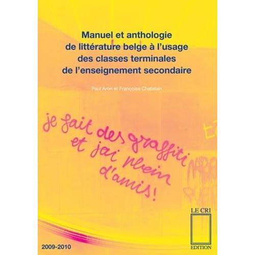 Manuel Et Anthologie De Littérature Belge À L'usage Des Classes Terminales De L'enseignement Secondaire