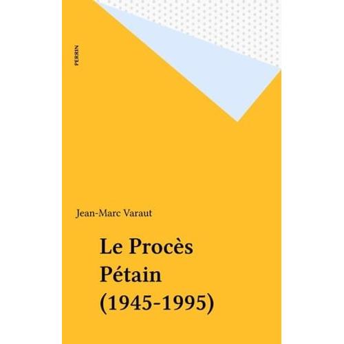 Le Procès Pétain (1945-1995)