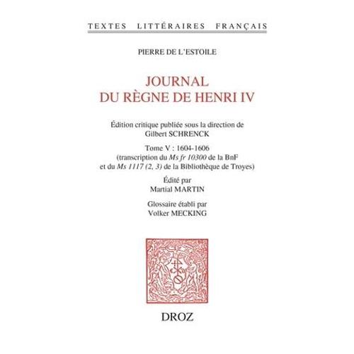 Journal Du Règne De Henri Iv. Tome V : 1604-1606