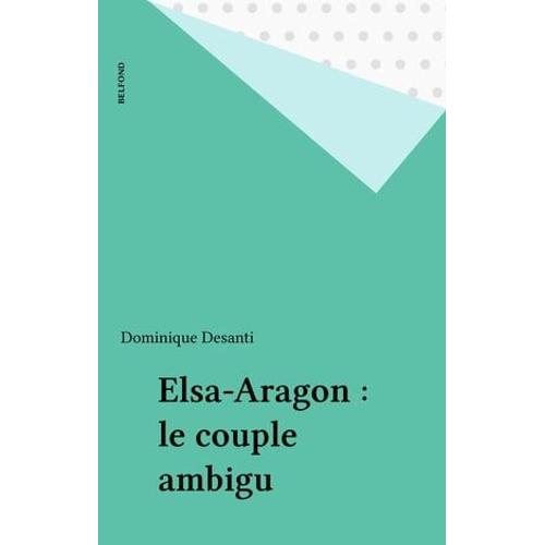 Elsa-Aragon : Le Couple Ambigu