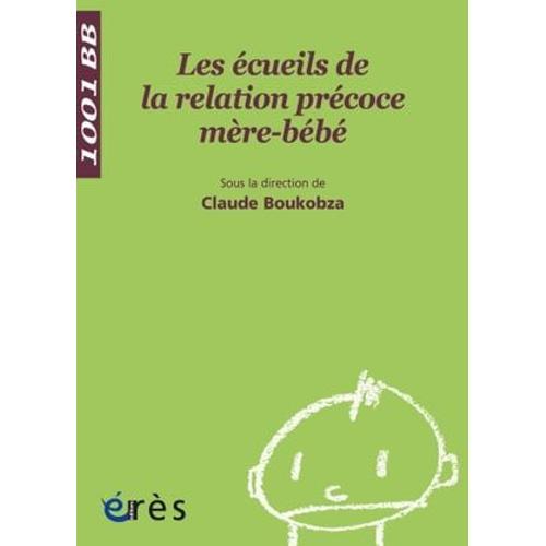 Les Ecueils De La Relation Précoce Mère-Bébé - 1001 Bb N°85