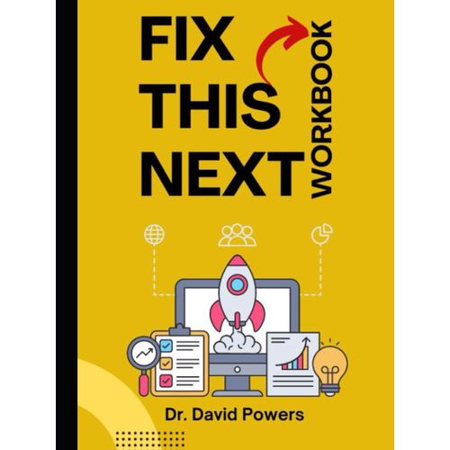 Workbook For Fix This Next By Mike Michalowicz. Make The Change That Will Change Your Business