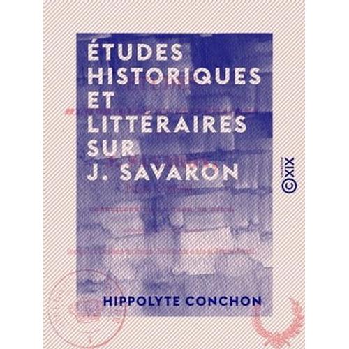 Études Historiques Et Littéraires Sur J. Savaron