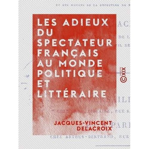 Les Adieux Du Spectateur Français Au Monde Politique Et Littéraire