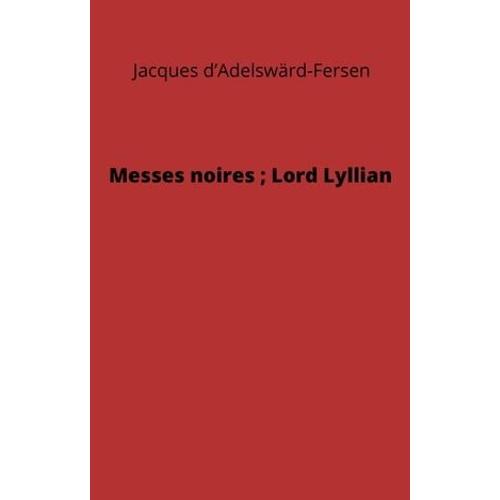 Messes Noires ; Lord Lyllian
