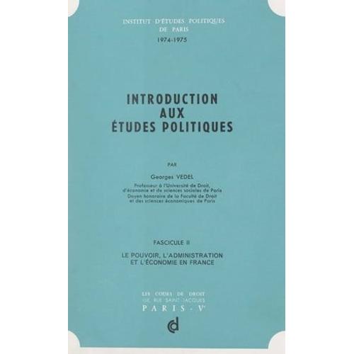 Introduction Aux Études Politiques (2). Le Pouvoir, L'administration Et L'économie En France