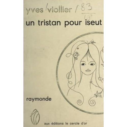 Un Tristan Pour Iseut ; Raymonde