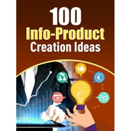 100 Info-Product Creation Ideas