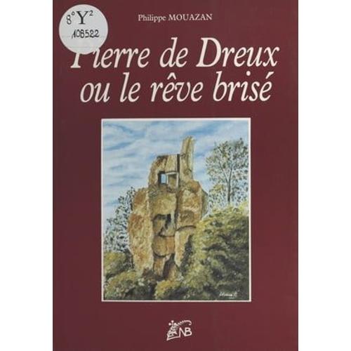 Pierre De Dreux Ou Le Rêve Brisé