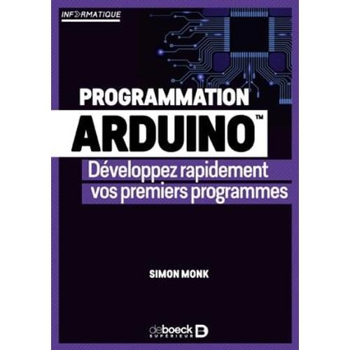 Programmation Arduino : Développez Rapidement Vos Premiers Programmes