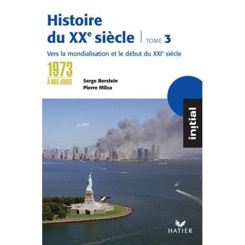 Initial - Histoire Du Xxe Siècle Tome 3 : De 1973 À Nos Jours, Éd. 2005