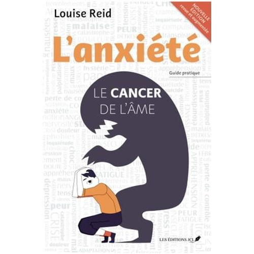 L'anxiété : Le Cancer De L'âme (Nouvelle Édition)