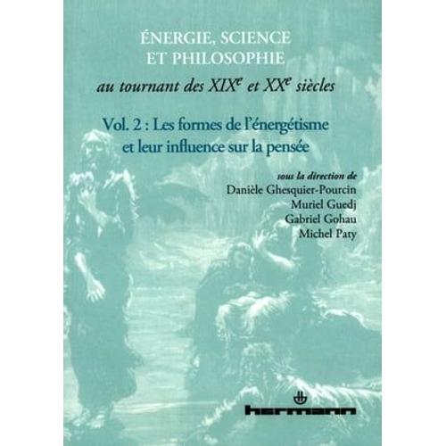 Énergie, Science Et Philosophie Au Tournant Des Xixe Et Xxe Siècles. Volume 2