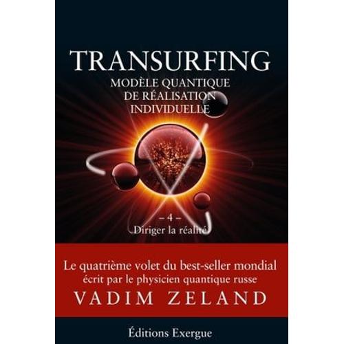 Transurfing T4 - Modèle Quantique De Réalisation Individuelle - Diriger La Réalité