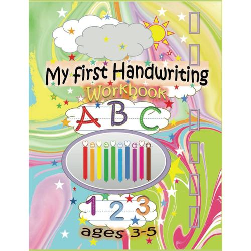 My First Handwriting Workbook Abc 123 Ages 3-5: Tracing Activities For Preschool (Pre K, Kindergraten)