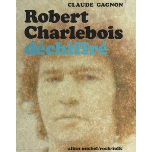 Robert Charlebois Déchiffré