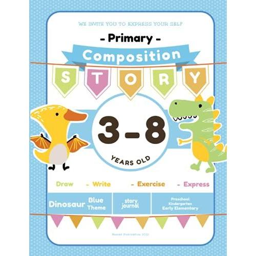 Primary Composition Notebook: Dinosaur Journal With Picture Space On Top And Handwriting Practice Lines| Grades K-2, Can Be Used By Kids In ... Theme|Blue Cover|100 Pages