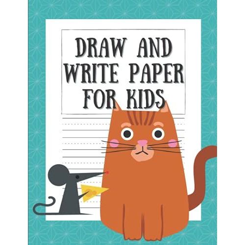 Draw And Write Paper For Kids Blank Dotted Lined Notebooks: Primary Story Journal Grades K-2. Early Creative Story Book For Kids. Draw And Write ... Funny Mouse Feeding The Cat On The Cover.