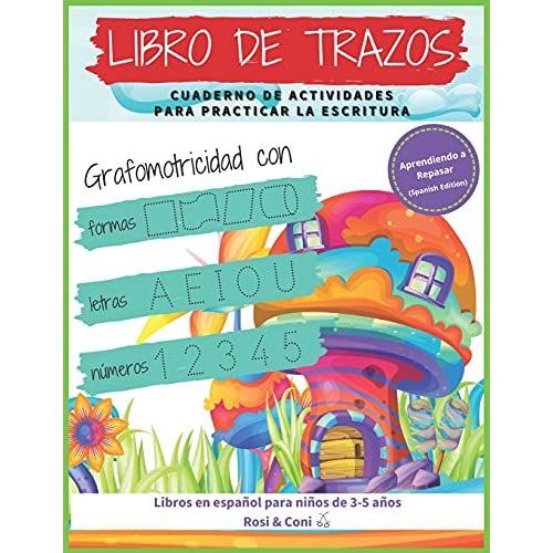 Libro De Trazos: Cuaderno De Actividades Para Practicar La Escritura | Grafomotricidad Con Formas, Letras Y Números | Aprendiendo A Repasar | Libros En Español Para Niños De 3-5 Años.