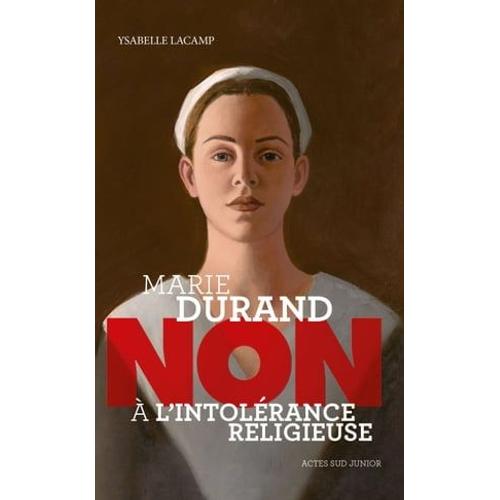 Marie Durand : "Non À L'intolérance Religieuse