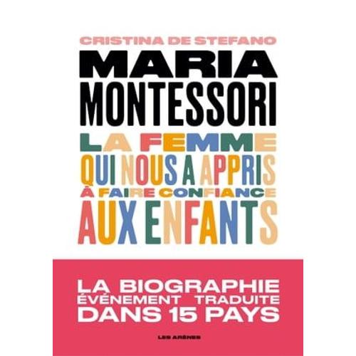 Maria Montessori - La Femme Qui Nous A Appris À Faire Confiance Aux Enfants