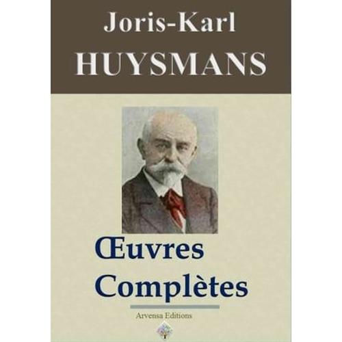 Joris-Karl Huysmans : Oeuvres Complètes Et Annexes