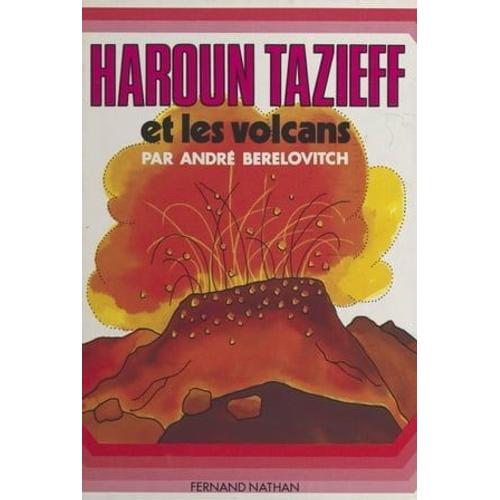 Haroun Tazieff Et Les Volcans