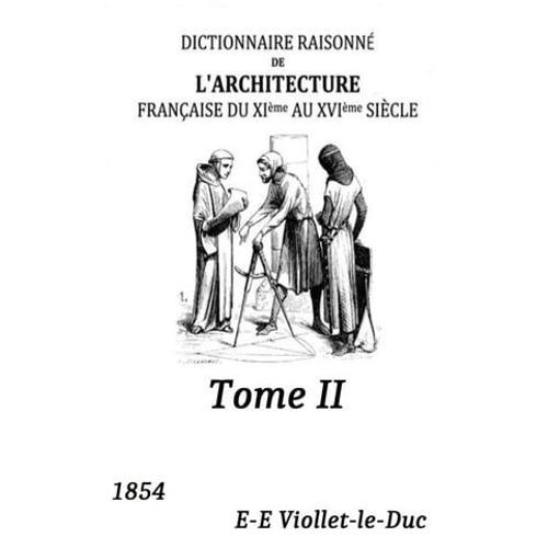 Dictionnaire Raisonne? De L'architecture Franc?Aise Du Xie Au Xvie Sie?Cle