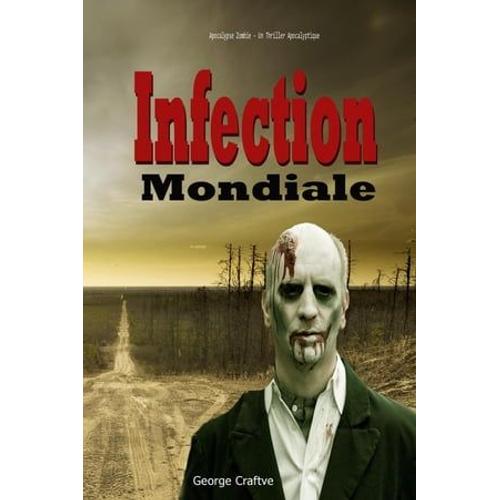 Infection Mondiale: Apocalypse Zombie - Un Thriller Apocalyptique