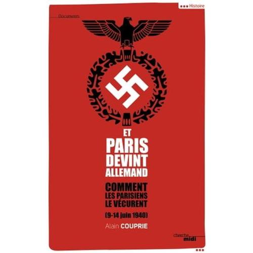 Et Paris Devint Allemand (9-14 Juin 1940)