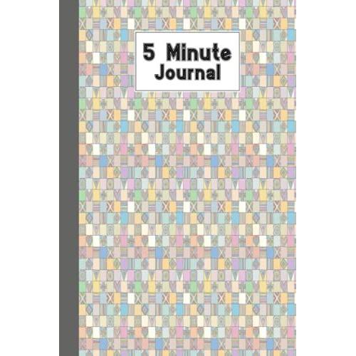 Five Minute Journal: Premium Squares Cover 5 Minute Journal For Practicing Gratitude, 120 Pages, Size 6" X 9" By Philipp Janben
