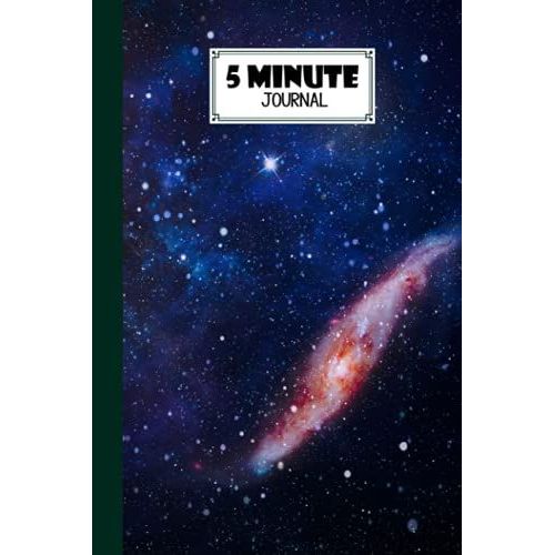 Five Minute Journal: 5 Minute Journal For Practicing Gratitude, Mindfulness & Accomplishing Goals, 120 Pages, Size 6" X 9" | Space Galaxy Cover By Jason A Pierce