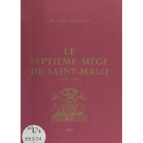 Le Septième Siège De Saint-Malo (Août 1944)