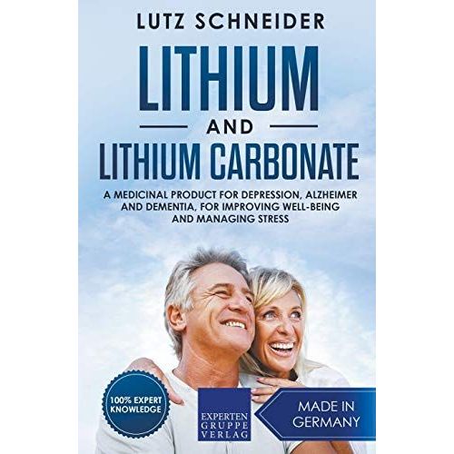 Lithium And Lithium Carbonate - A Medicinal Product For Depression, Alzheimer And Dementia, For Improving Well-Being And Managing Stress