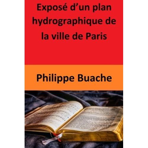 Exposé D'un Plan Hydrographique De La Ville De Paris