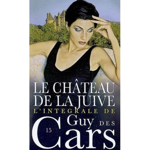 Guy Des Cars 15 Le Château De La Juive
