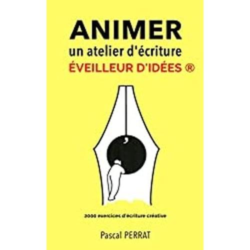 Animer Un Atelier D'écriture Éveilleur D'idées ®