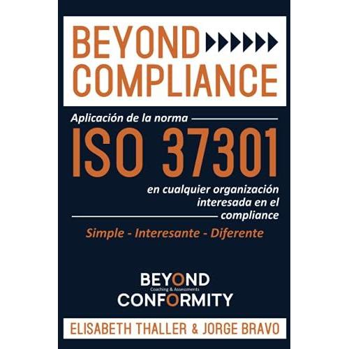 Beyond Compliance: Aplicación De La Norma Iso 37301 En Cualquier Organización Interesada En El Compliance