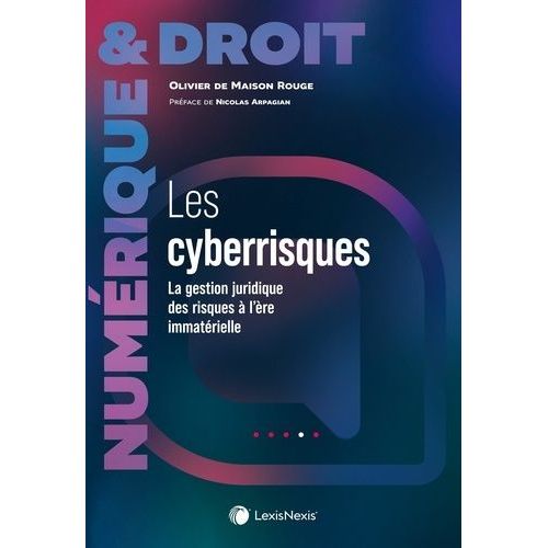 Les Cyberrisques - La Gestion Juridique Des Risques À L'ère Immatérielle