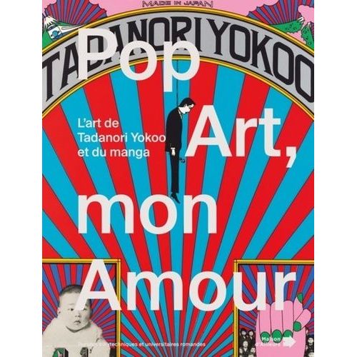 Pop Art Mon Amour - L'art De Tadanori Yokoo Et Du Manga